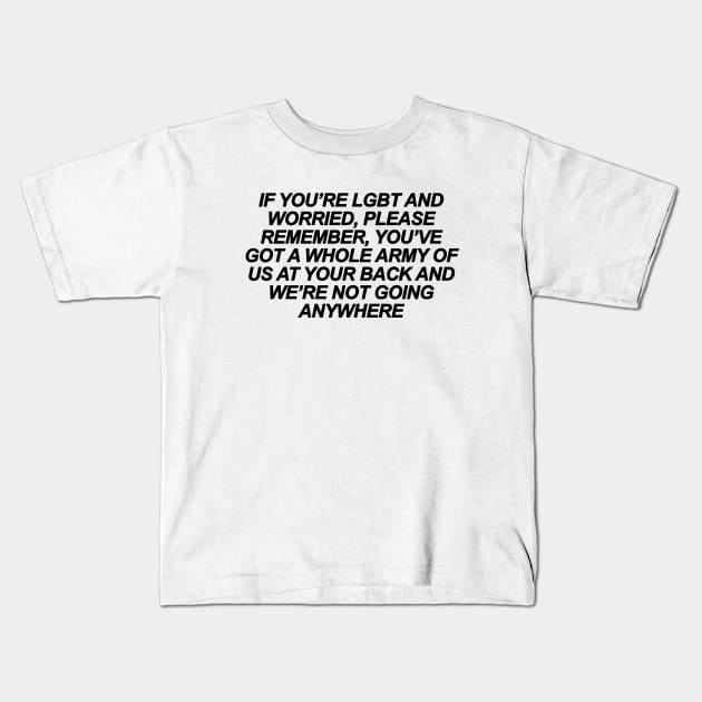 If You're LGBT and Worried Kids T-Shirt by sergiovarela